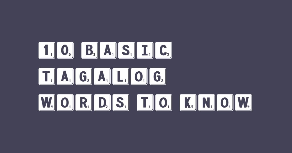 The 10 Basic Tagalog Words to Know